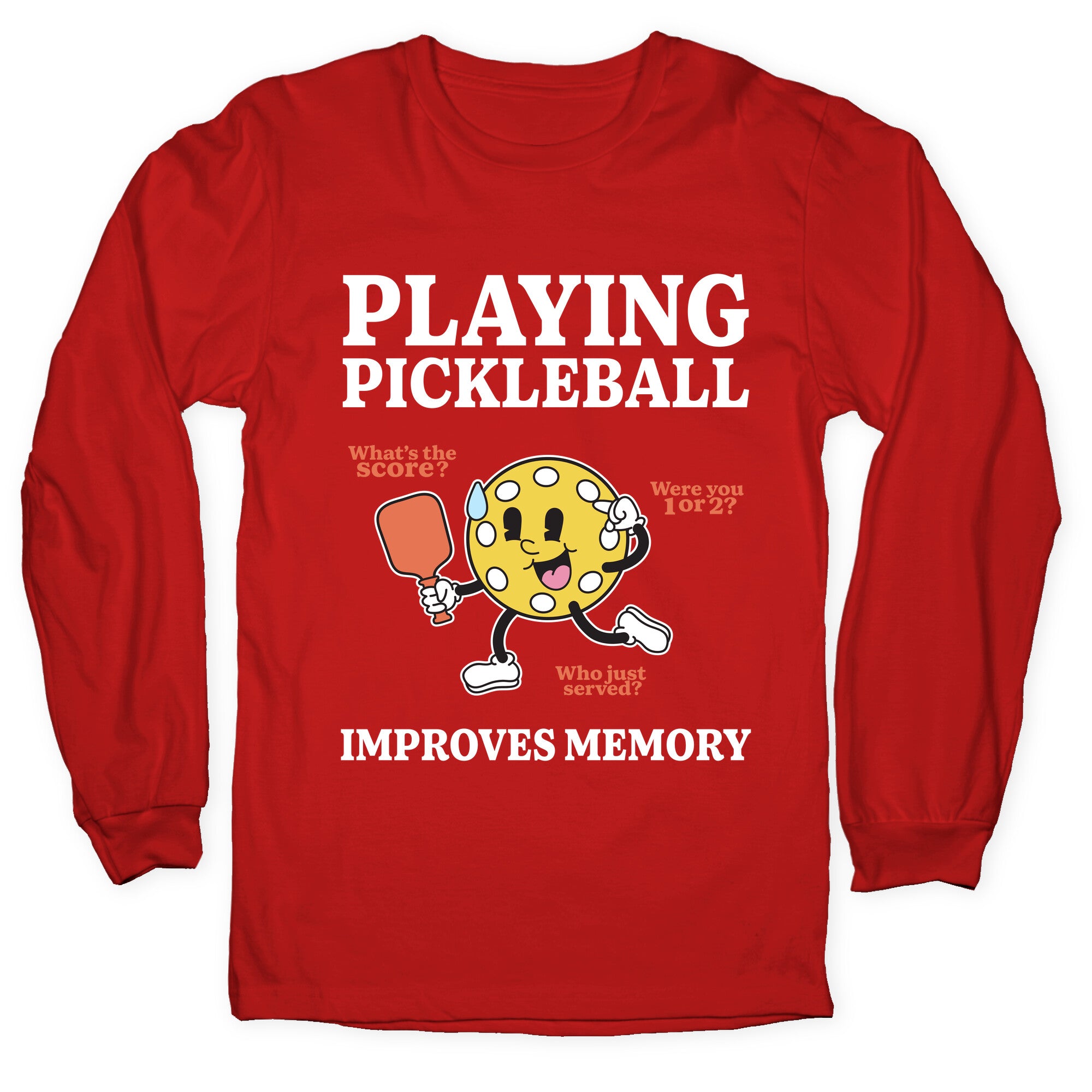 Playing Pickleball Improves Memory Longsleeve Tee
